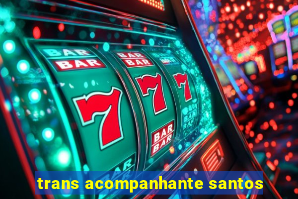 trans acompanhante santos